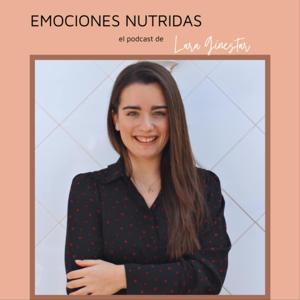 Emociones nutridas - El podcast de Lara Ginestar 🧠🥑