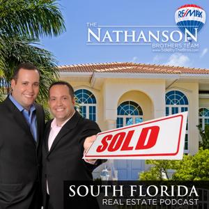 South Florida Real Estate Podcast with Dan and Michael Nathanson
