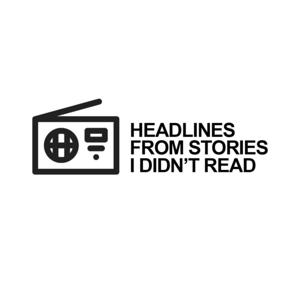 Headlines From Stories I Didn't Read