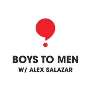 Boys to Men w/ Alex Salazar