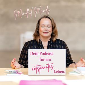 Mindful Minds -Dein Podcast für ein entspanntes Leben