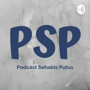 Podcast Sehabis Putus (PSP)