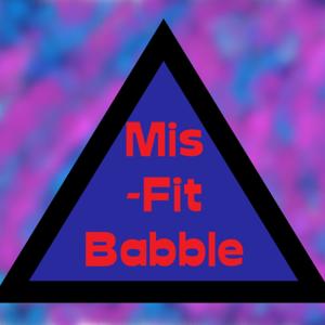 Misfit Babble
