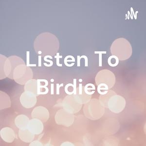 Listen To Birdiee