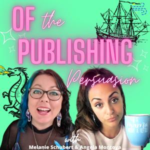 Of the Publishing Persuasion by Angela Montoya & Melanie Schubert