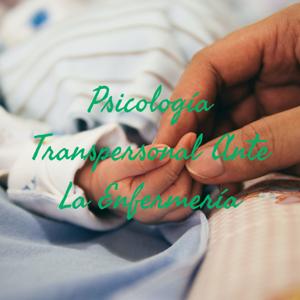 Psicología Transpersonal Ante La Enfermería