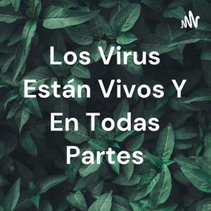 Los Virus Están Vivos Y En Todas Partes