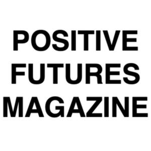 Positive Futures Magazine