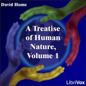 Treatise Of Human Nature, Volume 1, A by David Hume (1711 - 1776) by LibriVox