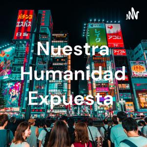 Nuestra Humanidad Expuesta