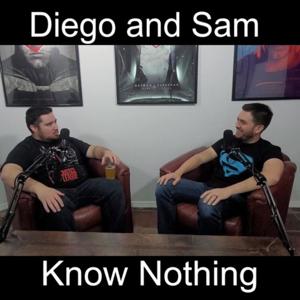 Diego and Sam Know Nothing