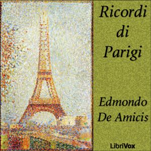 Ricordi di Parigi by Edmondo de Amicis (1846 - 1908)