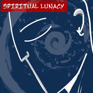 Spiritual Lunacy