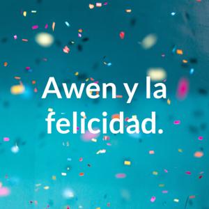 Awen y la felicidad.