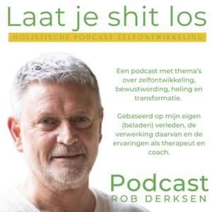 Podcast Rob Derksen, Laat je shit los