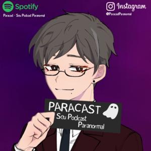 ParaCast - Seu Podcast Paranormal