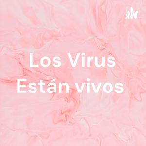 Los Virus Están vivos