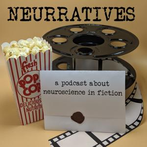 Neurratives - A Podcast about Neuroscience in Fiction
