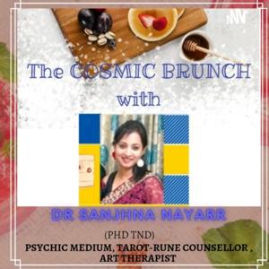 THE COSMIC BRUNCH 
with Dr Sanjhna Nayarr PhD TND