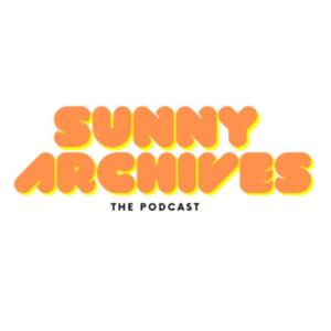 Sunny Archives the podcast