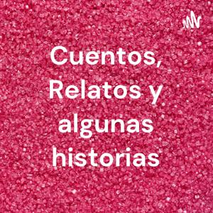 Cuentos, Relatos y algunas historias