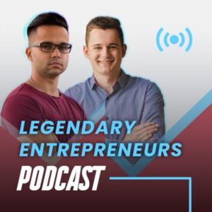 Legendary Entrepreneurs Podcast | Digital Marketing, Business, Personal Branding