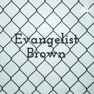 Evangelist Brown