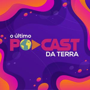 O Último Podcast da Terra