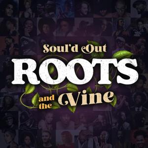 Soul'd Out: Roots & The Vine