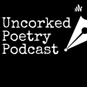 Uncorked Poetry Podcast