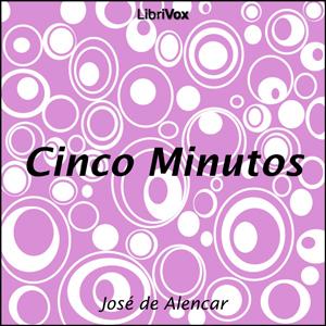 Cinco Minutos by José de Alencar (1829 - 1877)