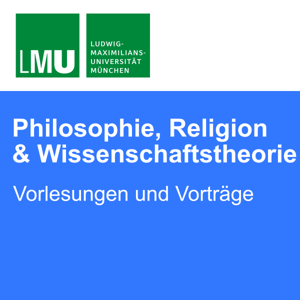 LMU Fakultät für Philosophie, Wissenschaftstheorie und Religionswissenschaft - Vorlesungen und Vorträge by Professoren der Fakultät für Philosophie, Wissenschaftstheorie und Religionswissenschaft