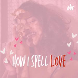 How I Spell Love