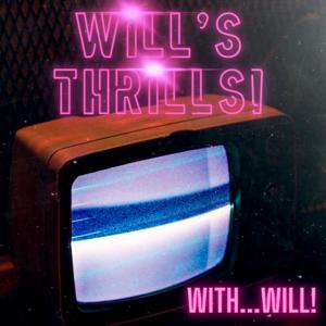 Will's Thrills Podcast