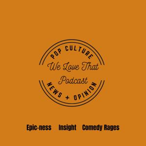 We Love That Podcast