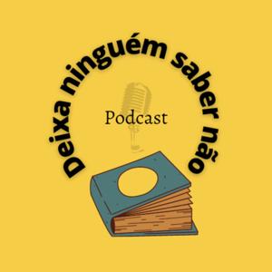 DEIXA NINGUÉM SABER NÃO