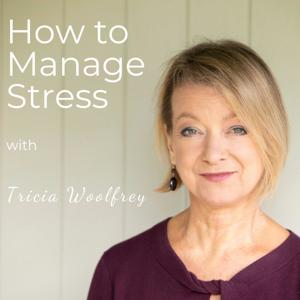 How to Manage Stress with Tricia Woolfrey