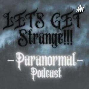 Lets Get Strange - Paranormal Podcast