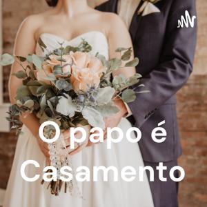 O papo é Casamento