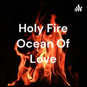 Holy Fire Ocean Of Love