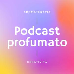 Podcast profumato - Perfumed podcast