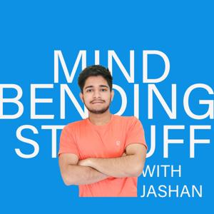 THE MIND BENDING STUFF WITH JASHAN