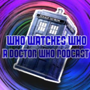 Who Watches Who | A Doctor Who Podcast