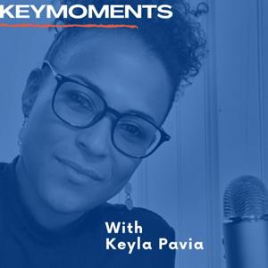 KEYMOMENTS with Keyla Pavia