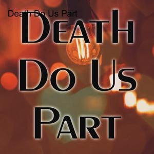 Death Do Us Part