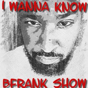 I Wanna Know BFrank Show