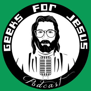 Geeks for Jesus Podcast