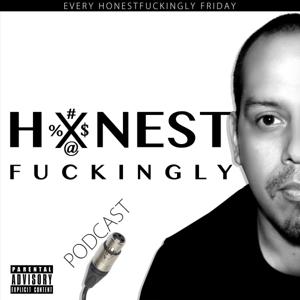 Honestfuckingly
