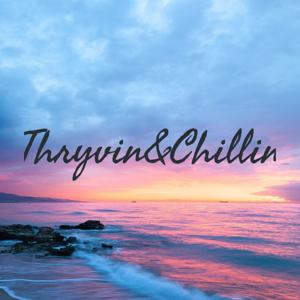 Thryvin&Chillin