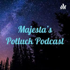 Majesta’s Potluck Podcast